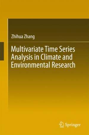 Multivariate Time Series Analysis in Climate and Environmental Research de Zhihua Zhang