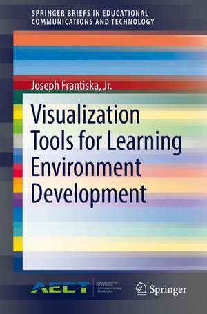 Visualization Tools for Learning Environment Development de Joseph Frantiska, Jr.