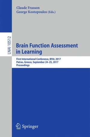 Brain Function Assessment in Learning: First International Conference, BFAL 2017, Patras, Greece, September 24-25, 2017, Proceedings de Claude Frasson