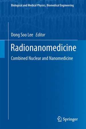 Radionanomedicine: Combined Nuclear and Nanomedicine de Dong Soo Lee