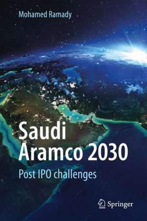 Saudi Aramco 2030: Post IPO challenges de Mohamed A. Ramady