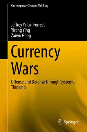 Currency Wars: Offense and Defense through Systemic Thinking de Jeffrey Yi-Lin Forrest