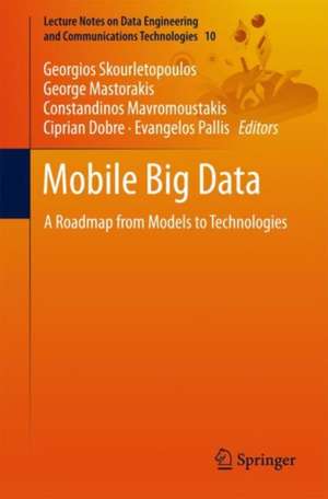 Mobile Big Data: A Roadmap from Models to Technologies de Georgios Skourletopoulos