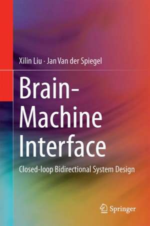 Brain-Machine Interface: Closed-loop Bidirectional System Design de Xilin Liu