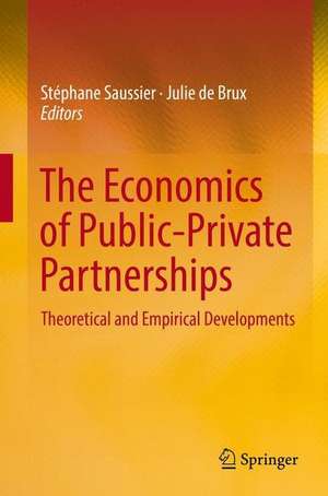 The Economics of Public-Private Partnerships: Theoretical and Empirical Developments de Stéphane Saussier