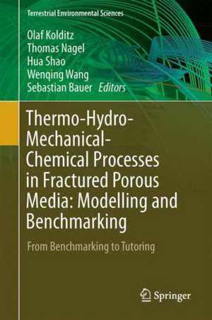 Thermo-Hydro-Mechanical-Chemical Processes in Fractured Porous Media: Modelling and Benchmarking: From Benchmarking to Tutoring de Olaf Kolditz