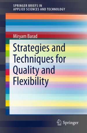 Strategies and Techniques for Quality and Flexibility de Miryam Barad