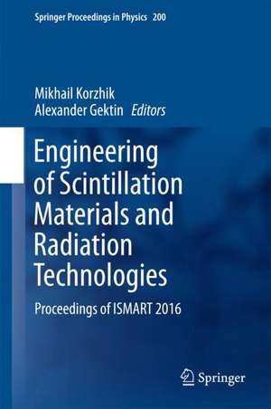 Engineering of Scintillation Materials and Radiation Technologies: Proceedings of ISMART 2016 de Mikhail Korzhik