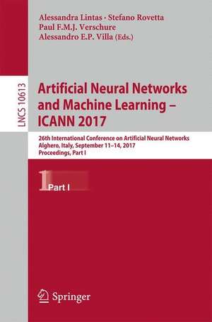 Artificial Neural Networks and Machine Learning – ICANN 2017: 26th International Conference on Artificial Neural Networks, Alghero, Italy, September 11-14, 2017, Proceedings, Part I de Alessandra Lintas