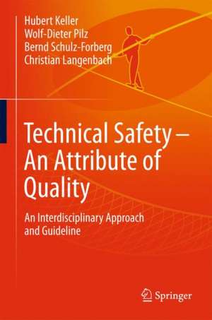 Technical Safety – An Attribute of Quality: An Interdisciplinary Approach and Guideline de Hubert Keller