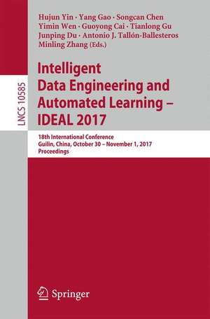 Intelligent Data Engineering and Automated Learning – IDEAL 2017: 18th International Conference, Guilin, China, October 30 – November 1, 2017, Proceedings de Hujun Yin