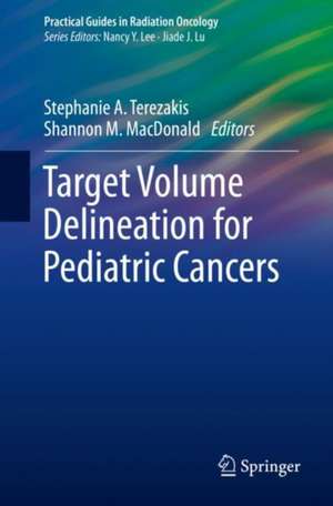 Target Volume Delineation for Pediatric Cancers de Stephanie A. Terezakis