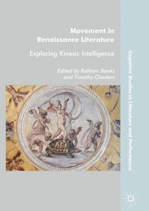 Movement in Renaissance Literature: Exploring Kinesic Intelligence de Kathryn Banks