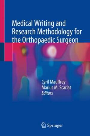 Medical Writing and Research Methodology for the Orthopaedic Surgeon de Cyril Mauffrey