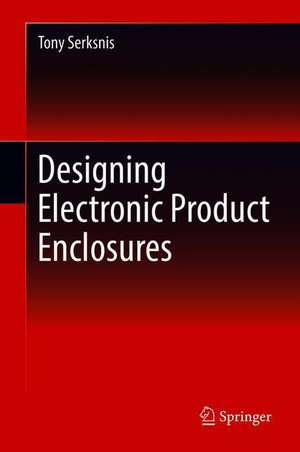 Designing Electronic Product Enclosures de Tony Serksnis