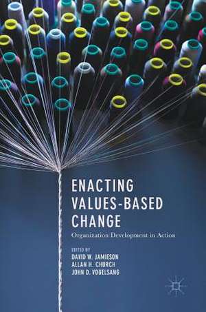 Enacting Values-Based Change: Organization Development in Action de David W. Jamieson