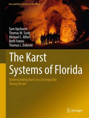 The Karst Systems of Florida: Understanding Karst in a Geologically Young Terrain de Sam Upchurch