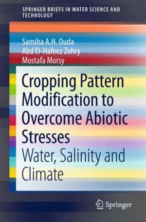 Cropping Pattern Modification to Overcome Abiotic Stresses: Water, Salinity and Climate de Samiha A. H. Ouda