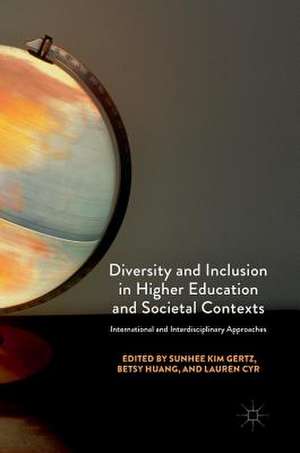 Diversity and Inclusion in Higher Education and Societal Contexts: International and Interdisciplinary Approaches de SunHee Kim Gertz