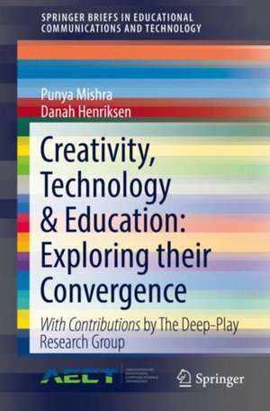 Creativity, Technology & Education: Exploring their Convergence de Punya Mishra