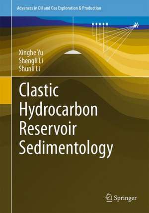 Clastic Hydrocarbon Reservoir Sedimentology de Xinghe Yu