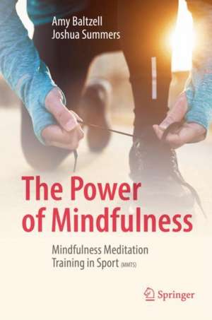 The Power of Mindfulness: Mindfulness Meditation Training in Sport (MMTS) de Amy Baltzell