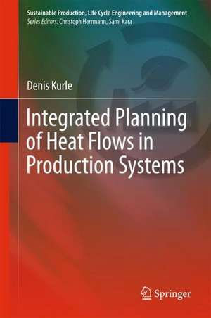 Integrated Planning of Heat Flows in Production Systems de Denis Kurle