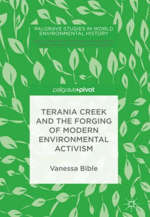 Terania Creek and the Forging of Modern Environmental Activism de Vanessa Bible