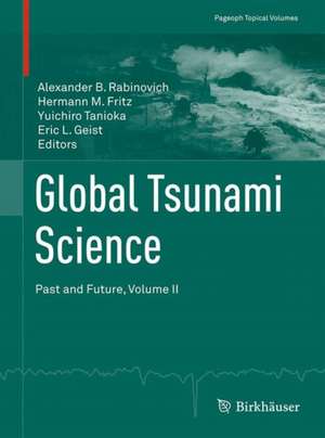 Global Tsunami Science: Past and Future. Volume II de Alexander B. Rabinovich