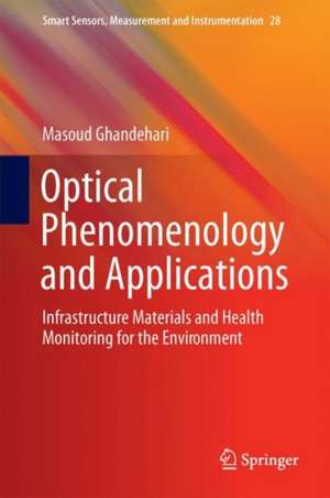 Optical Phenomenology and Applications: Health Monitoring for Infrastructure Materials and the Environment de Masoud Ghandehari