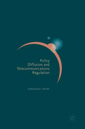 Policy Diffusion and Telecommunications Regulation de Véronique Wavre