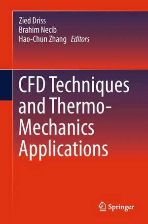 CFD Techniques and Thermo-Mechanics Applications de Zied Driss