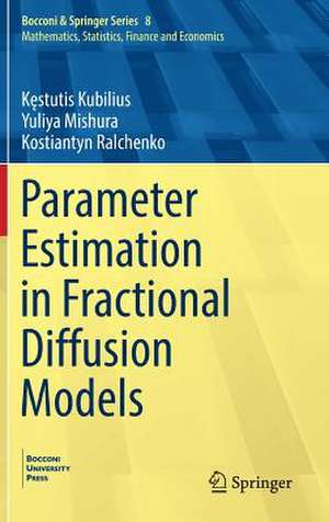 Parameter Estimation in Fractional Diffusion Models de Kęstutis Kubilius