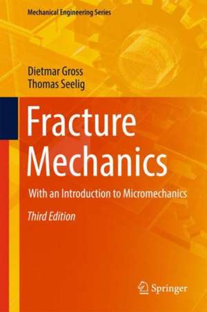 Fracture Mechanics: With an Introduction to Micromechanics de Dietmar Gross