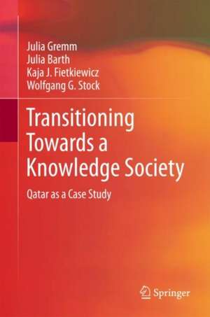 Transitioning Towards a Knowledge Society: Qatar as a Case Study de Julia Gremm