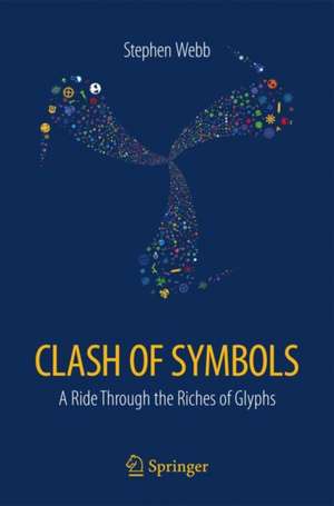 Clash of Symbols: A ride through the riches of glyphs de Stephen Webb