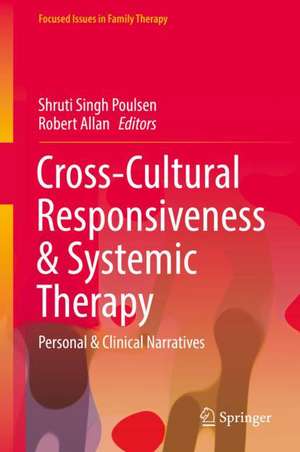 Cross-Cultural Responsiveness & Systemic Therapy: Personal & Clinical Narratives de Shruti Singh Poulsen