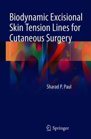 Biodynamic Excisional Skin Tension Lines for Cutaneous Surgery de Sharad P. Paul