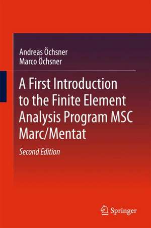 A First Introduction to the Finite Element Analysis Program MSC Marc/Mentat de Andreas Öchsner