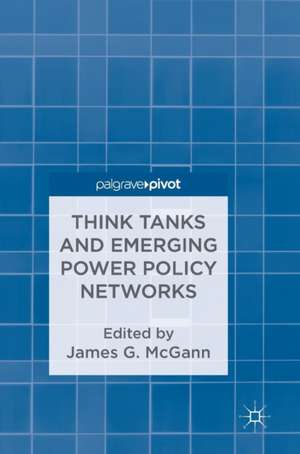 Think Tanks and Emerging Power Policy Networks de James G. McGann