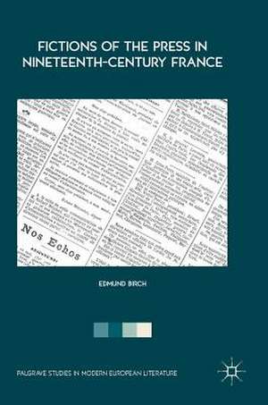 Fictions of the Press in Nineteenth-Century France de Edmund Birch