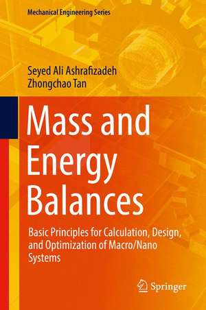 Mass and Energy Balances: Basic Principles for Calculation, Design, and Optimization of Macro/Nano Systems de Seyed Ali Ashrafizadeh