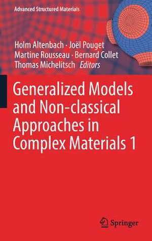 Generalized Models and Non-classical Approaches in Complex Materials 1 de Holm Altenbach