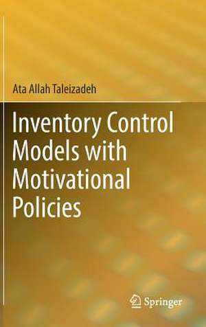 Inventory Control Models with Motivational Policies de Ata Allah Taleizadeh