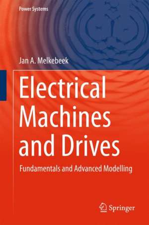 Electrical Machines and Drives: Fundamentals and Advanced Modelling de Jan A. Melkebeek