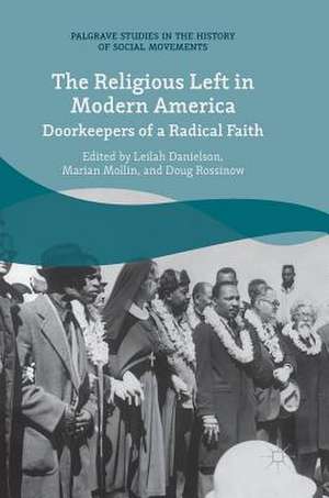 The Religious Left in Modern America: Doorkeepers of a Radical Faith de Leilah Danielson