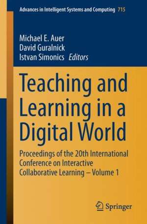 Teaching and Learning in a Digital World: Proceedings of the 20th International Conference on Interactive Collaborative Learning – Volume 1 de Michael E. Auer