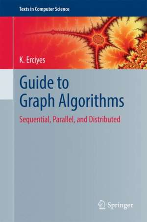 Guide to Graph Algorithms: Sequential, Parallel and Distributed de K Erciyes