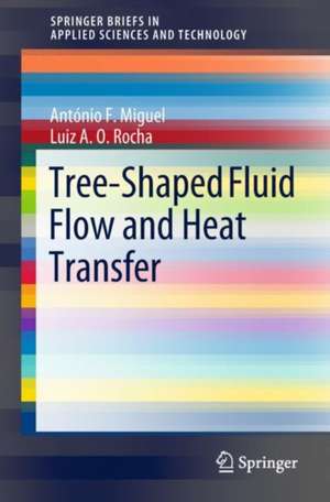 Tree-Shaped Fluid Flow and Heat Transfer de António F. Miguel