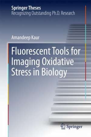 Fluorescent Tools for Imaging Oxidative Stress in Biology de Amandeep Kaur